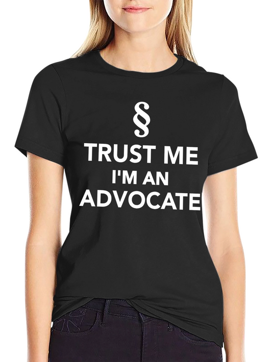 Trust Me Im An Advocate T-Shirt