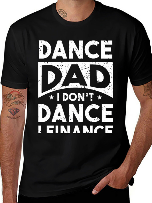 Dance Dad T-Shirt - I DONT Dance I Finance
