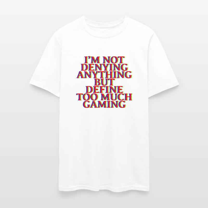 Not Denying Anything But Define Too Much Gaming 4