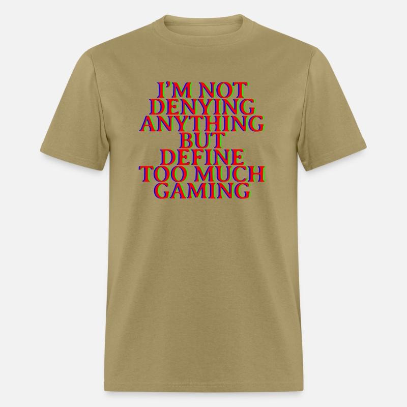 Not Denying Anything But Define Too Much Gaming 4