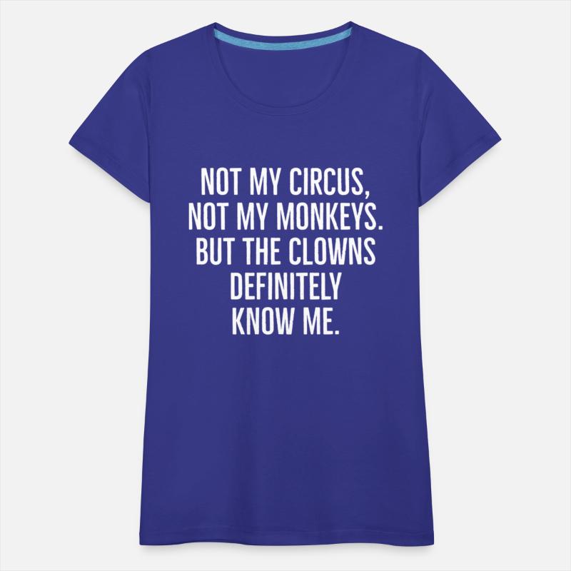 Not My Circus Not My Monkeys But The Clowns Defini