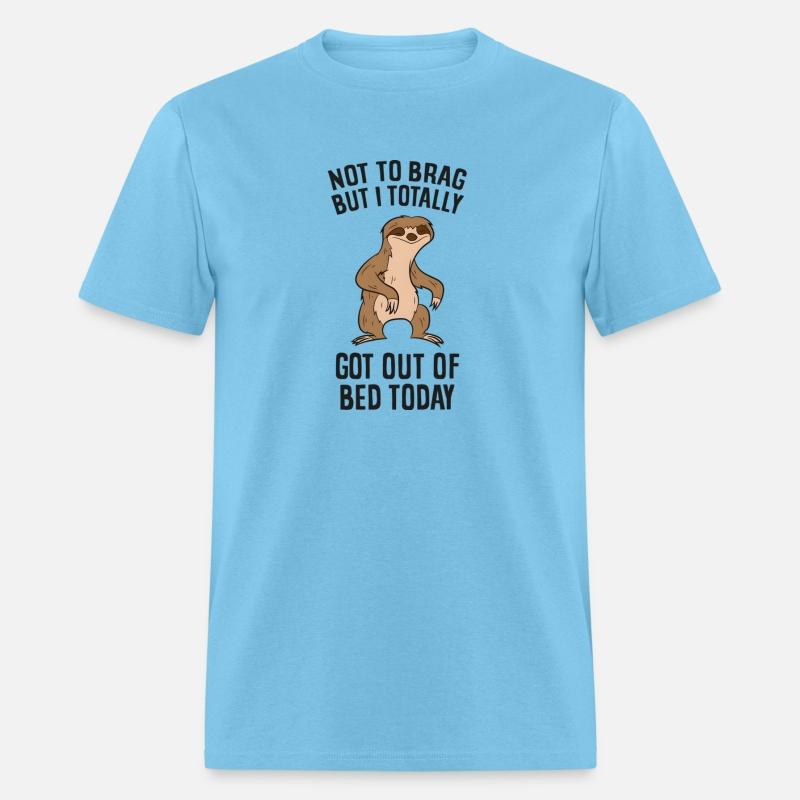 Not To Brag But I Totally Got Out Of Bed Today Slo