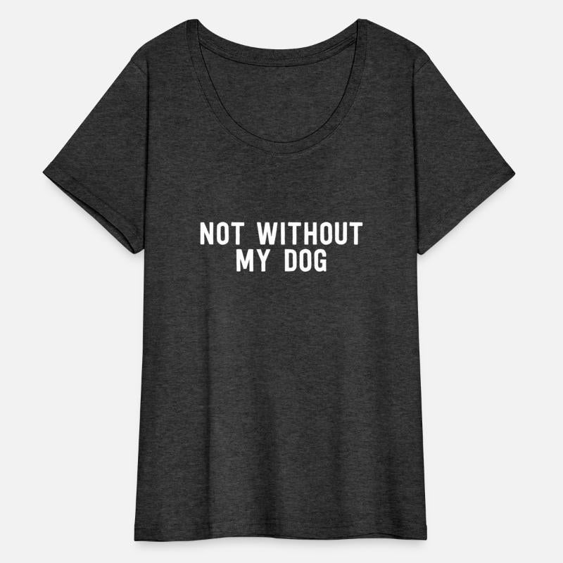 Not Without My Dog - Dog
