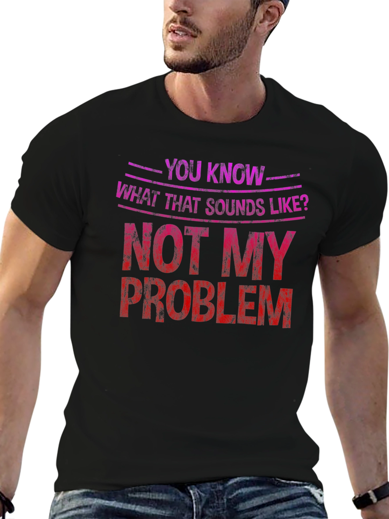 Not My Problem Graphic Tee - Funny Sarcastic T-Shirt