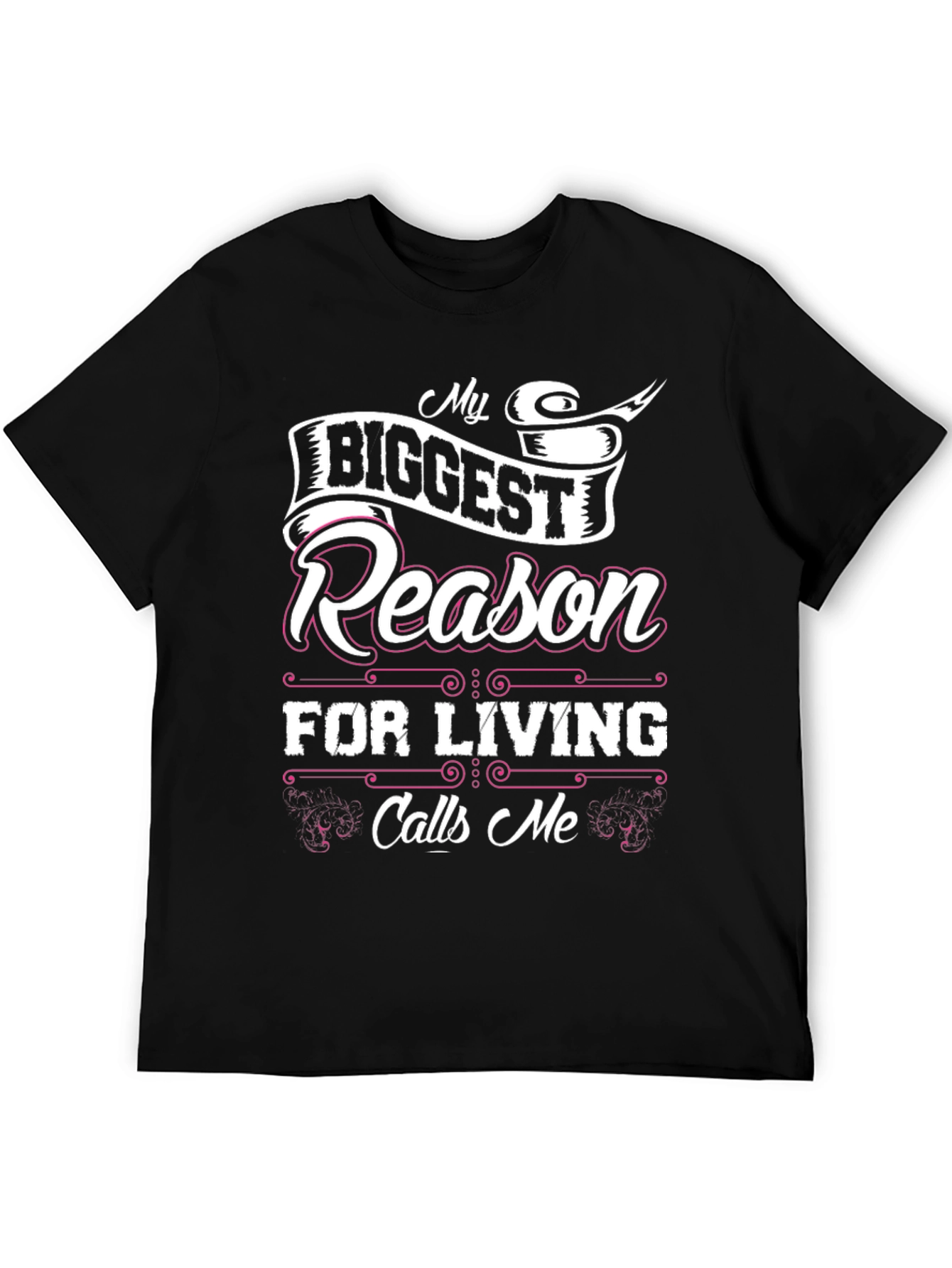 My Biggest Reason For Living Mens T-Shirt