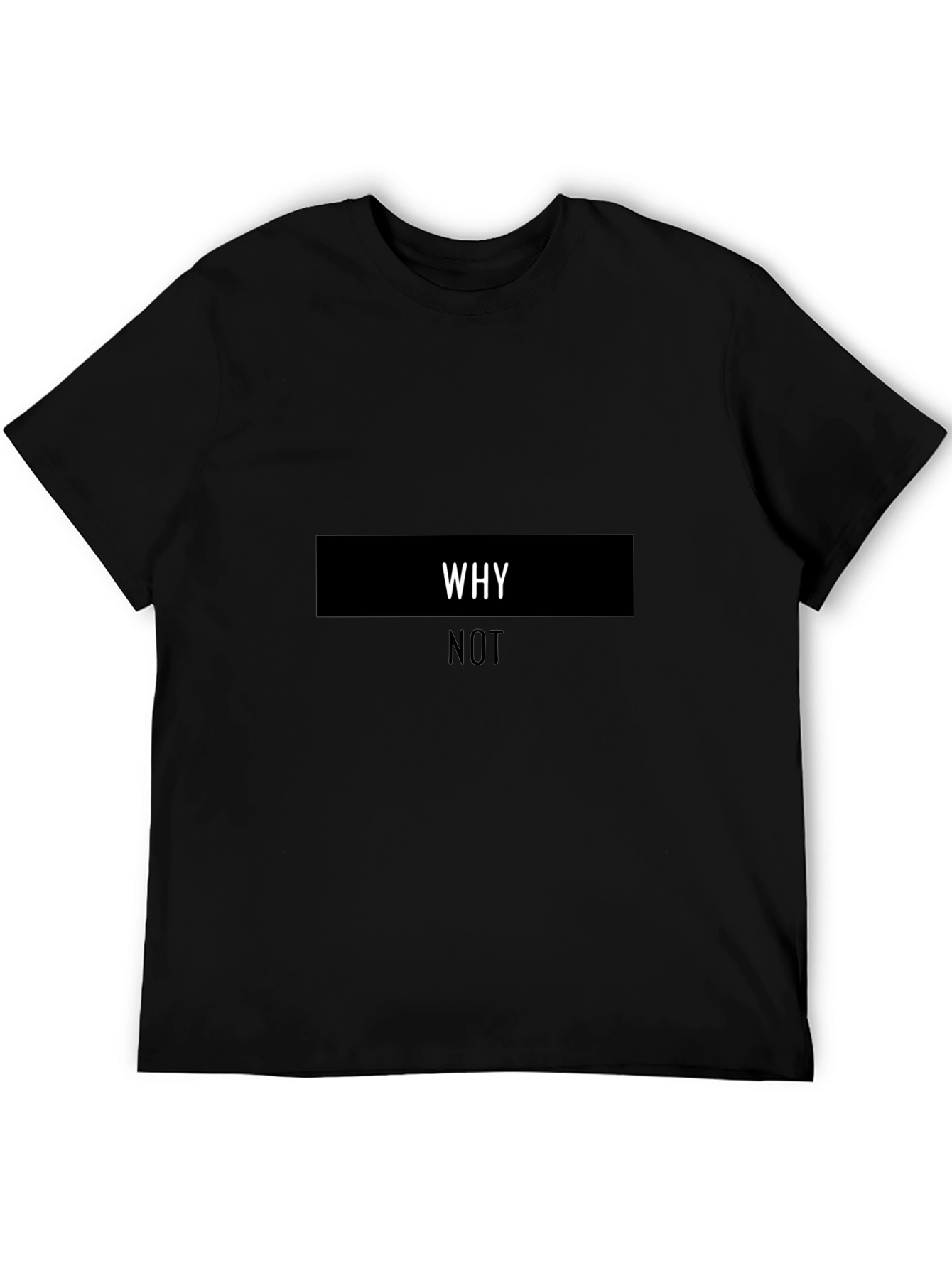 Why Not Graphic Tee - Stylish Black Cotton T-Shirt