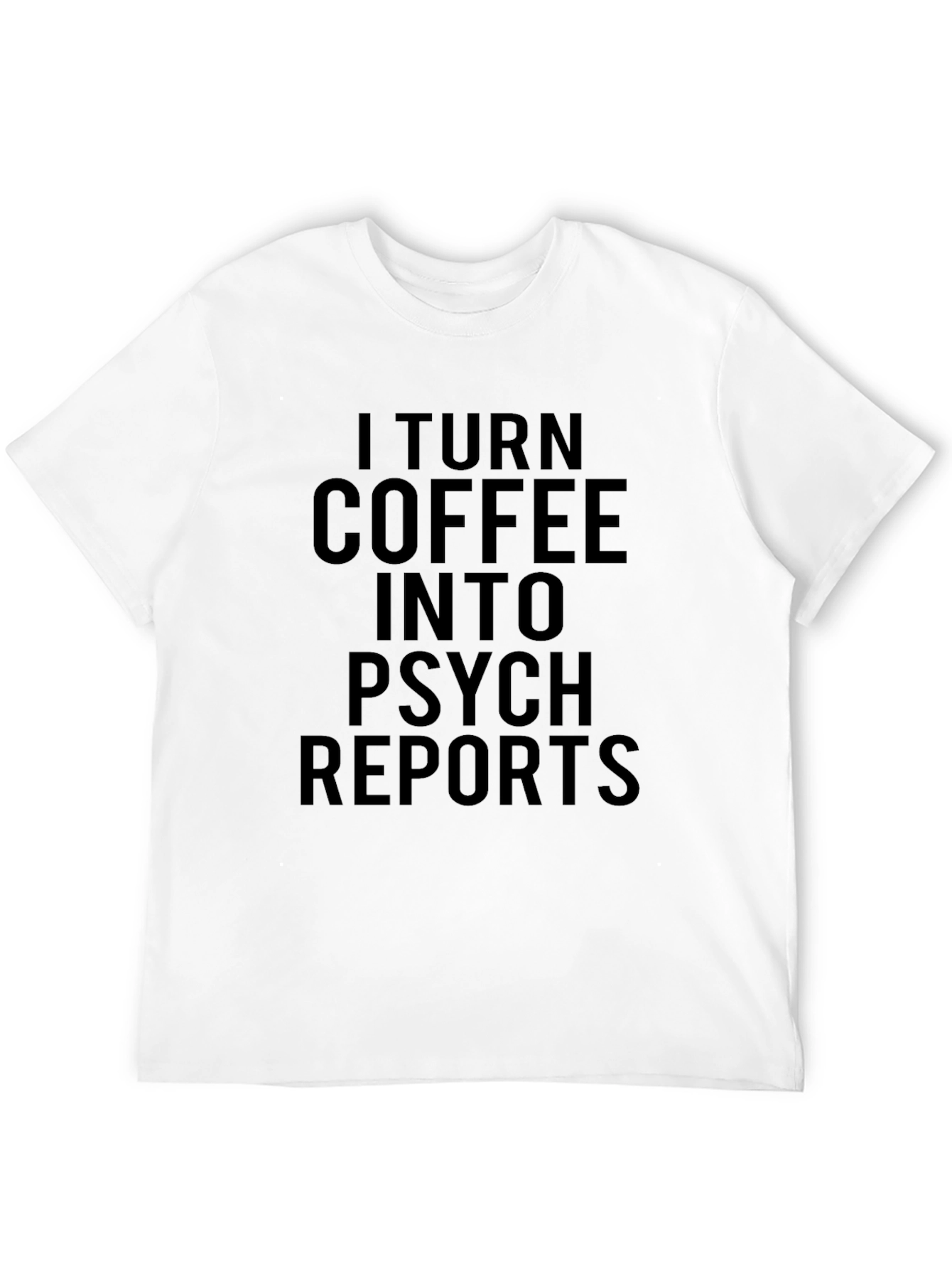 Coffee to Psych Reports T-Shirt