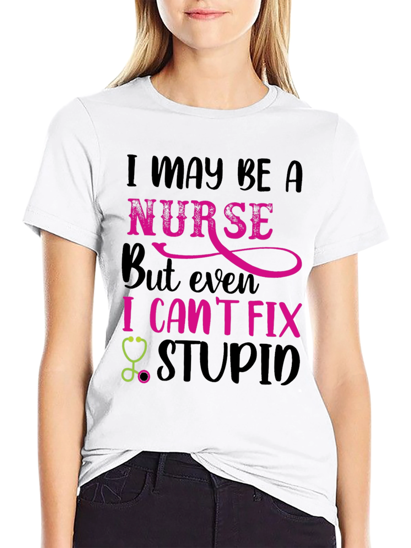 Nurse Humor T-Shirt: I Cant Fix Stupid!