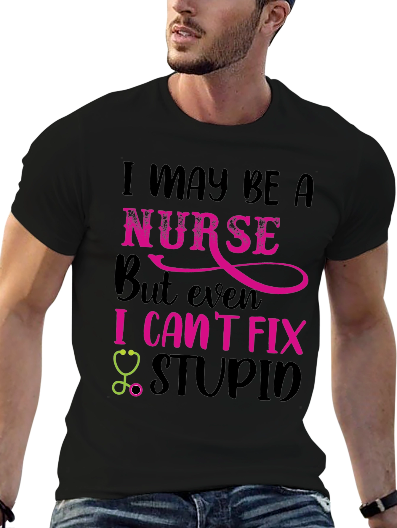 Nurse Humor T-Shirt: I Cant Fix Stupid!