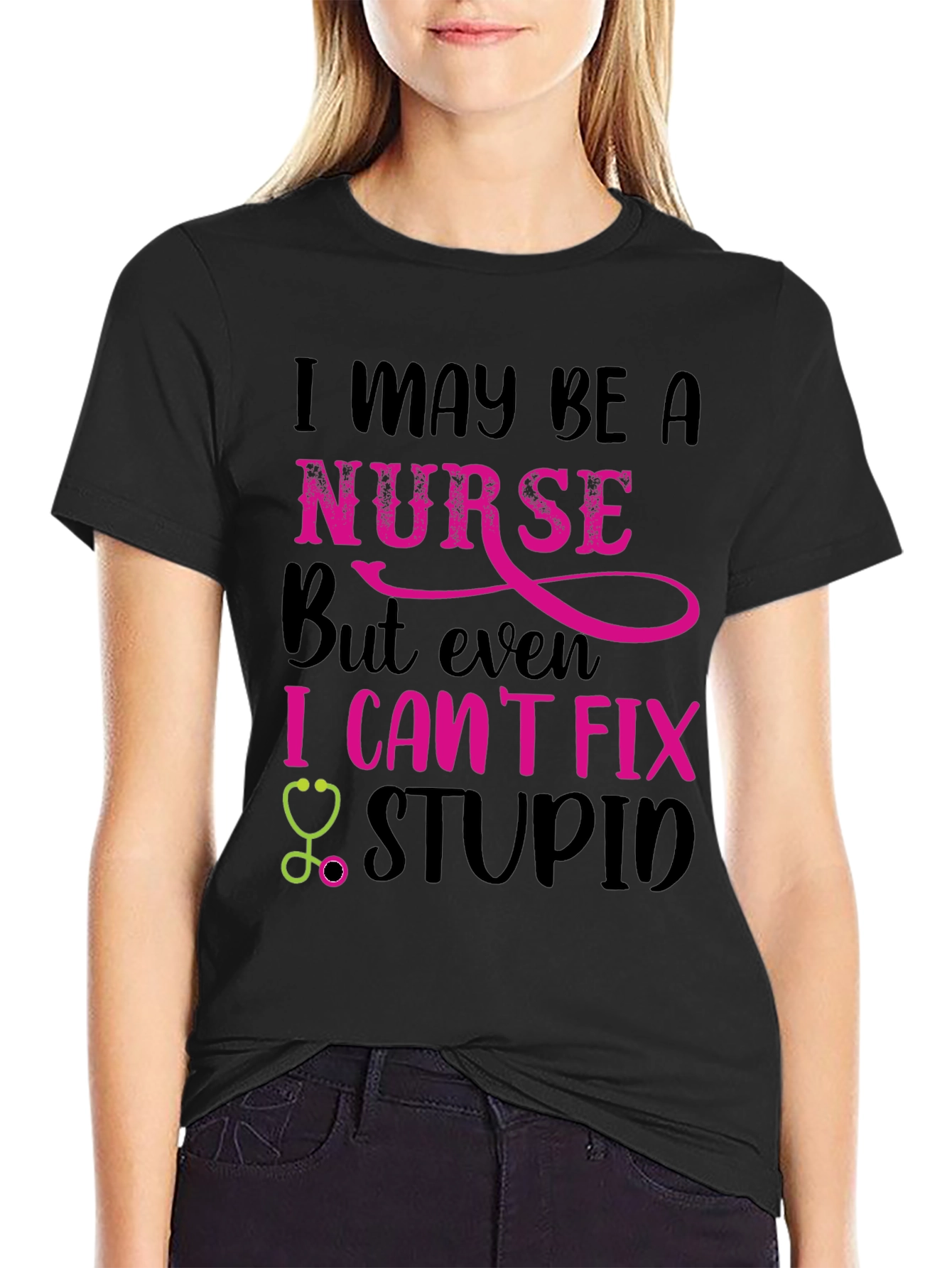 Nurse Humor T-Shirt: I Cant Fix Stupid!