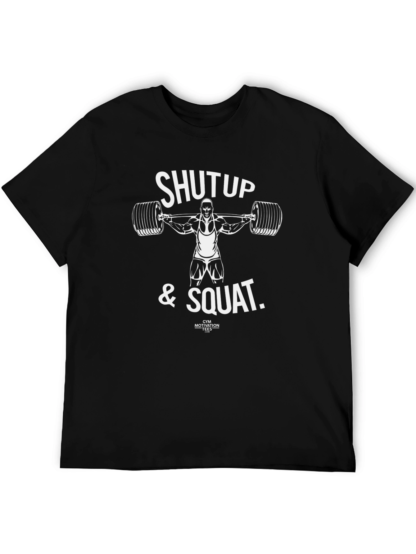 Shut Up & Squat Gym Motivation T-Shirt