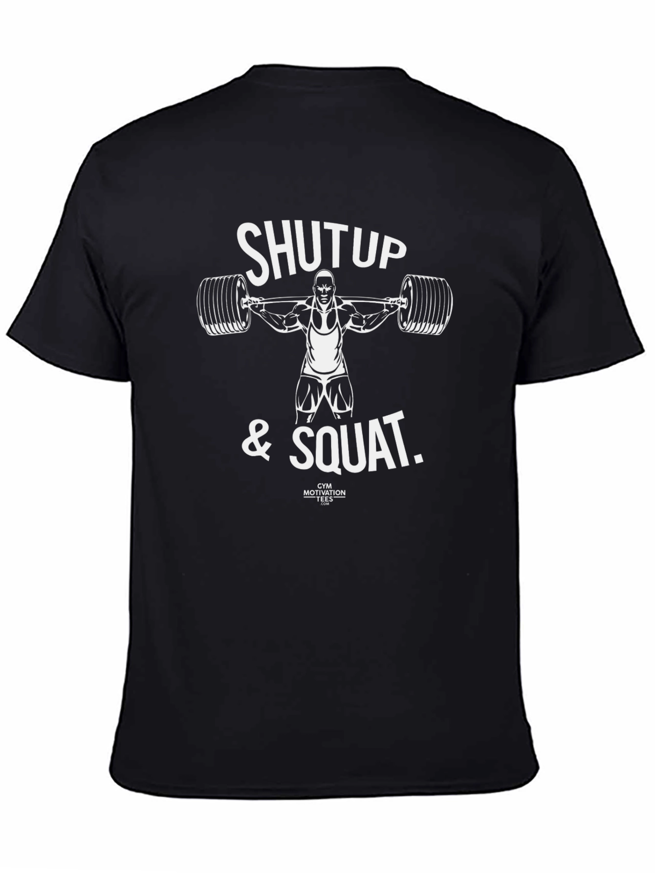 Shut Up & Squat Gym Motivation T-Shirt