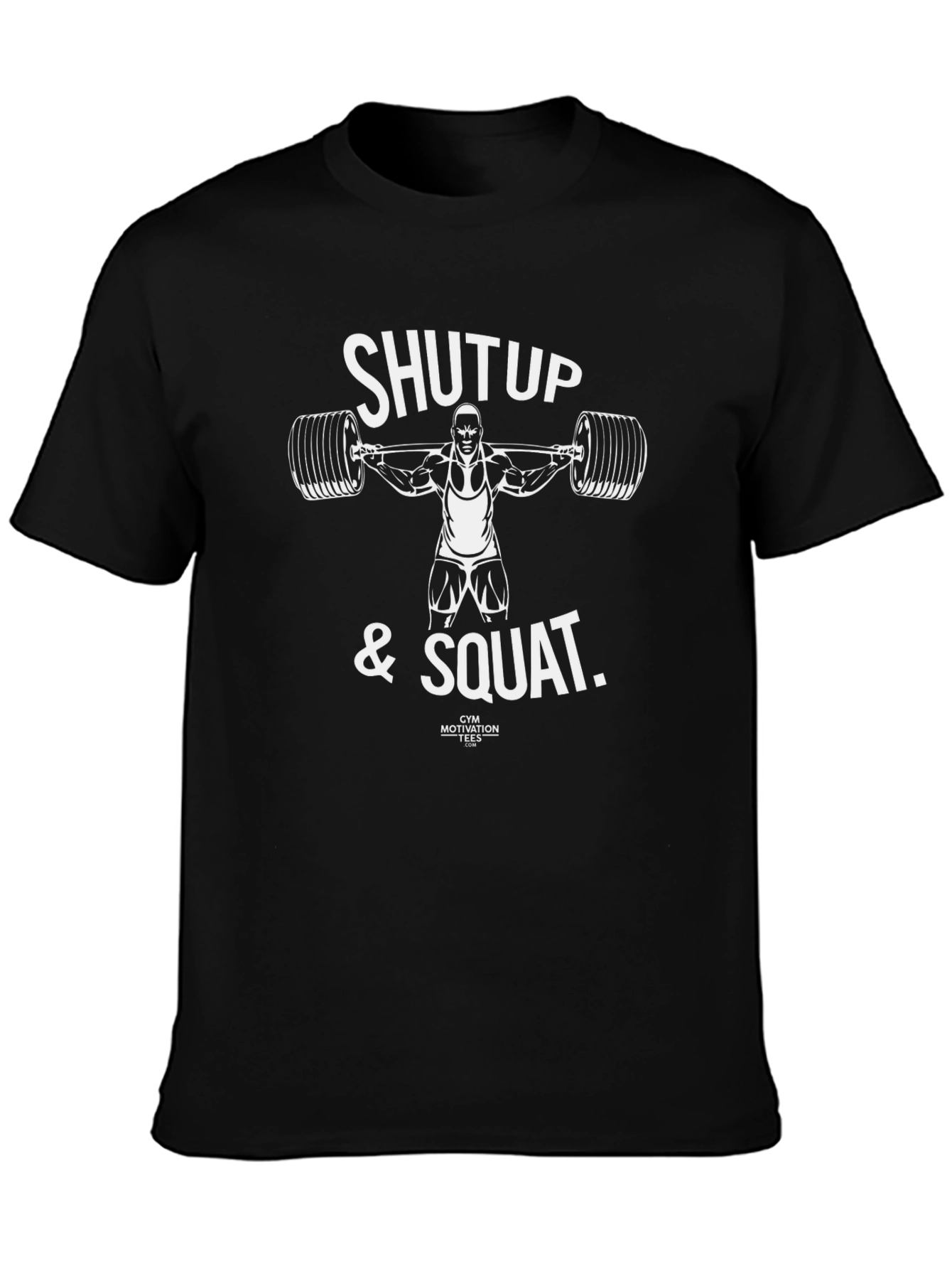Shut Up & Squat Gym Motivation T-Shirt
