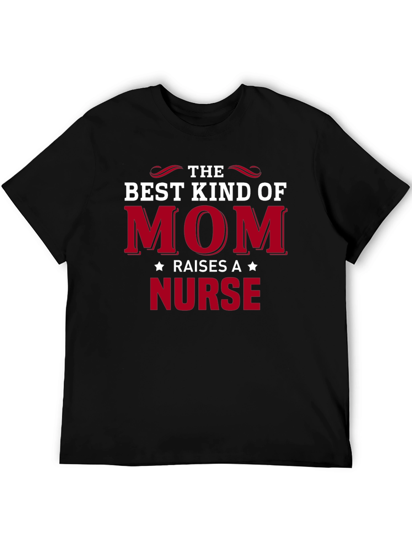 Best Kind of Mom Raises a Nurse T-Shirt
