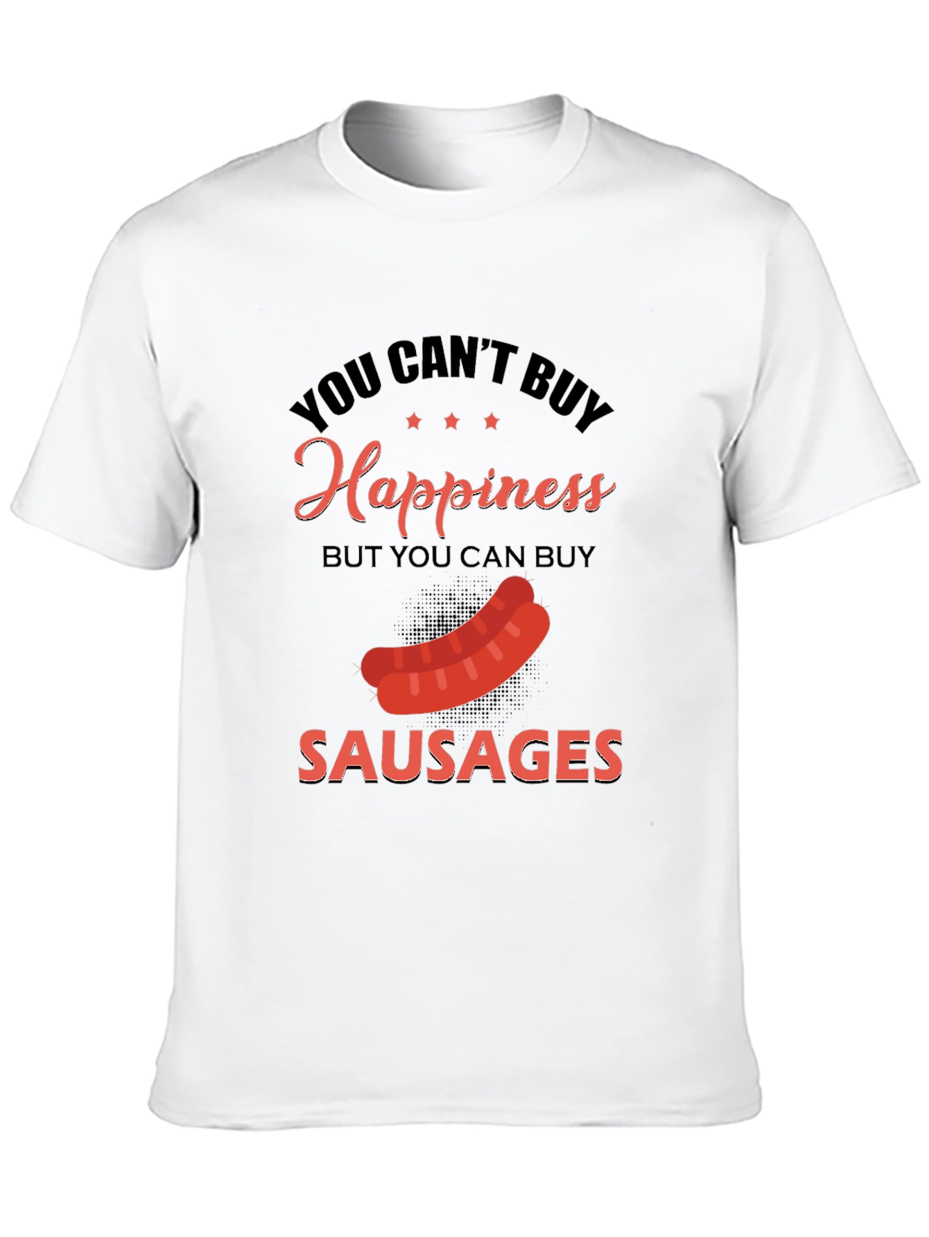 Funny Sausage T-Shirt: Buy Sausages Buy Happiness!