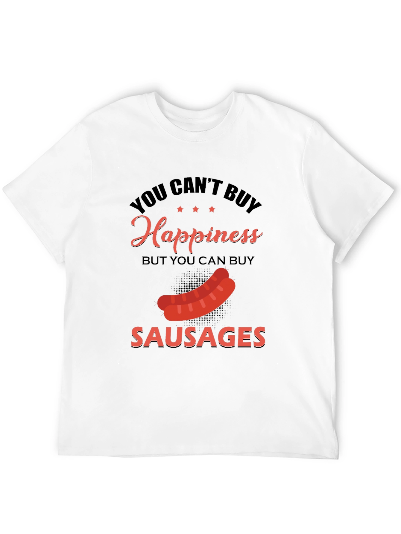 Funny Sausage T-Shirt: Buy Sausages Buy Happiness!