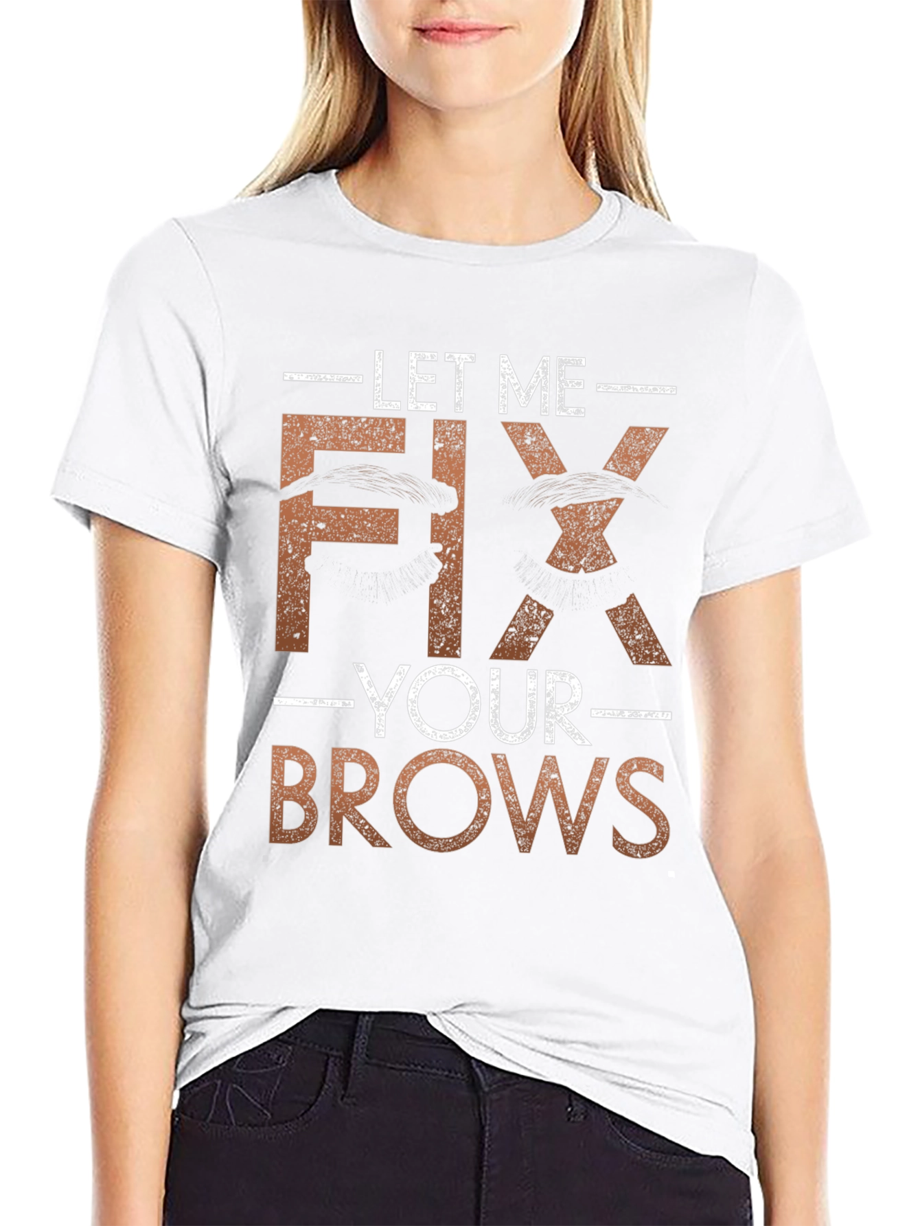 Let Me Fix Your Brows T-Shirt