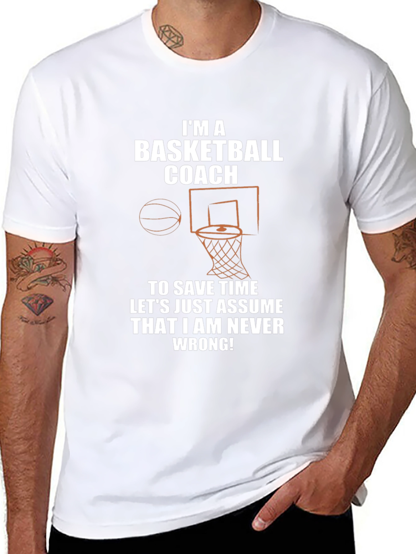 Basketball Coach T-Shirt - Never Wrong!