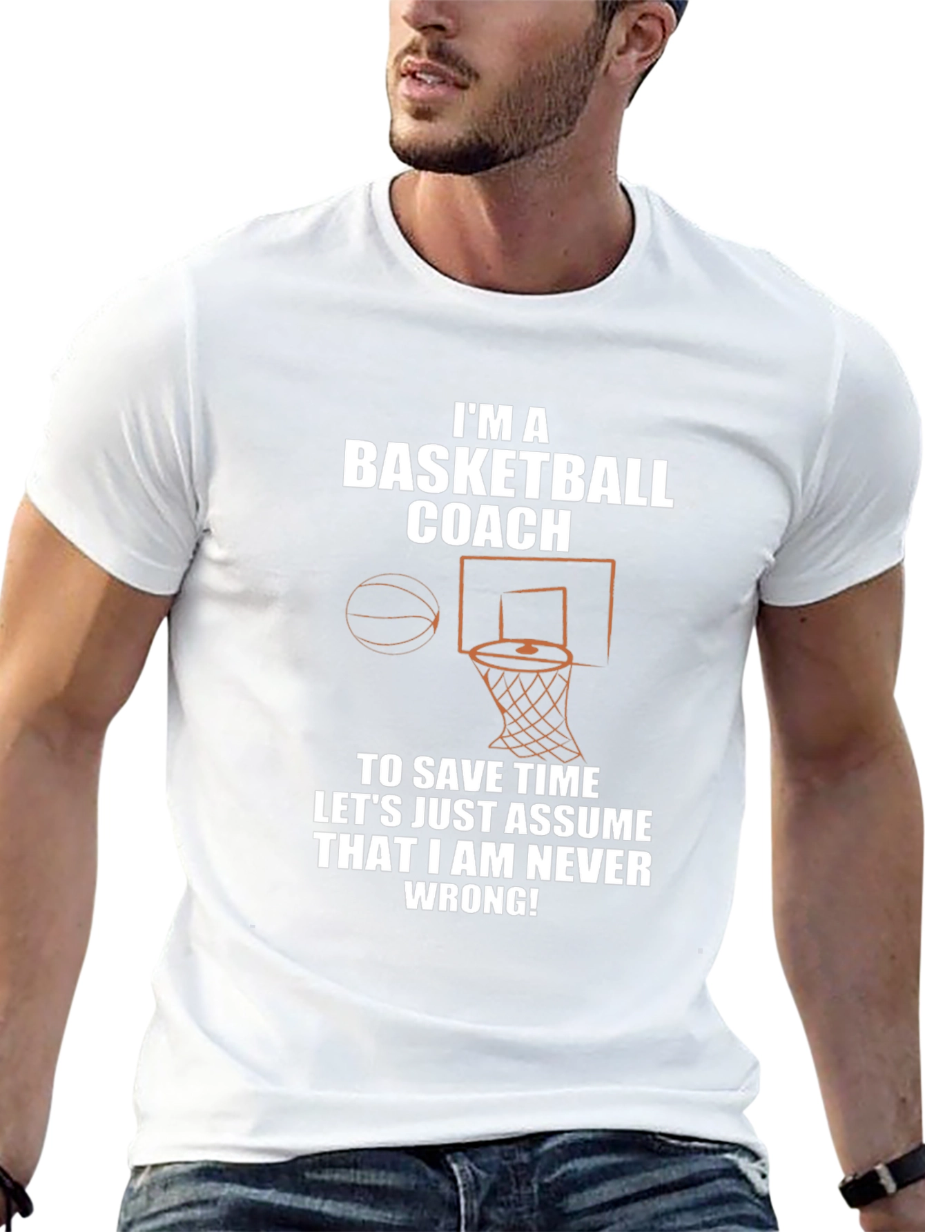 Basketball Coach T-Shirt - Never Wrong!