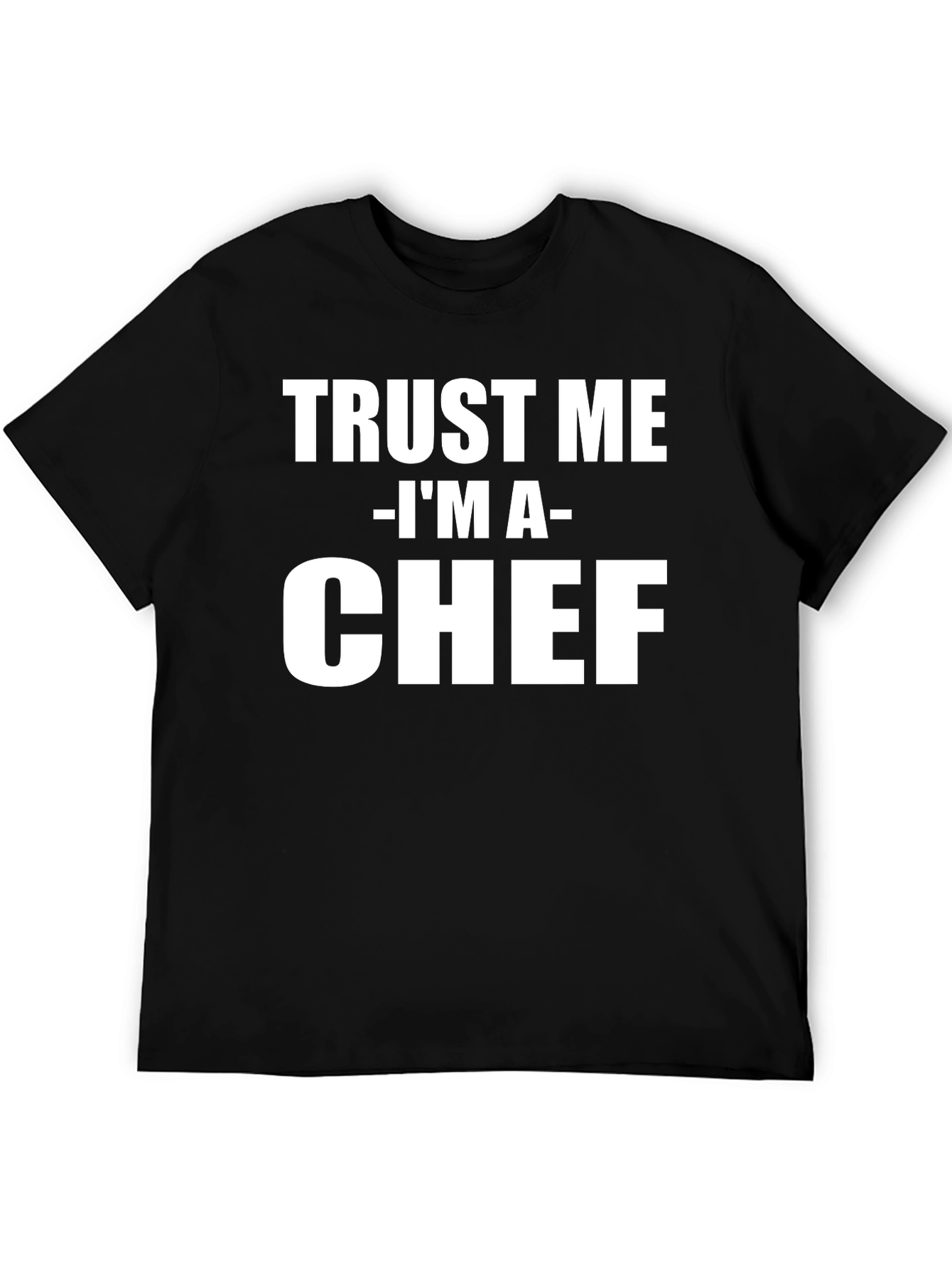 Trust Me Im A Chef Graphic T-Shirt