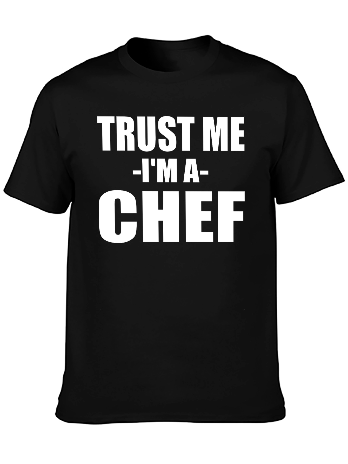 Trust Me Im A Chef Graphic T-Shirt
