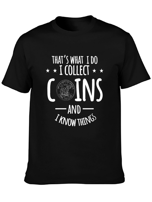 Coin Collector T-Shirt - I Collect Coins and I Know Things