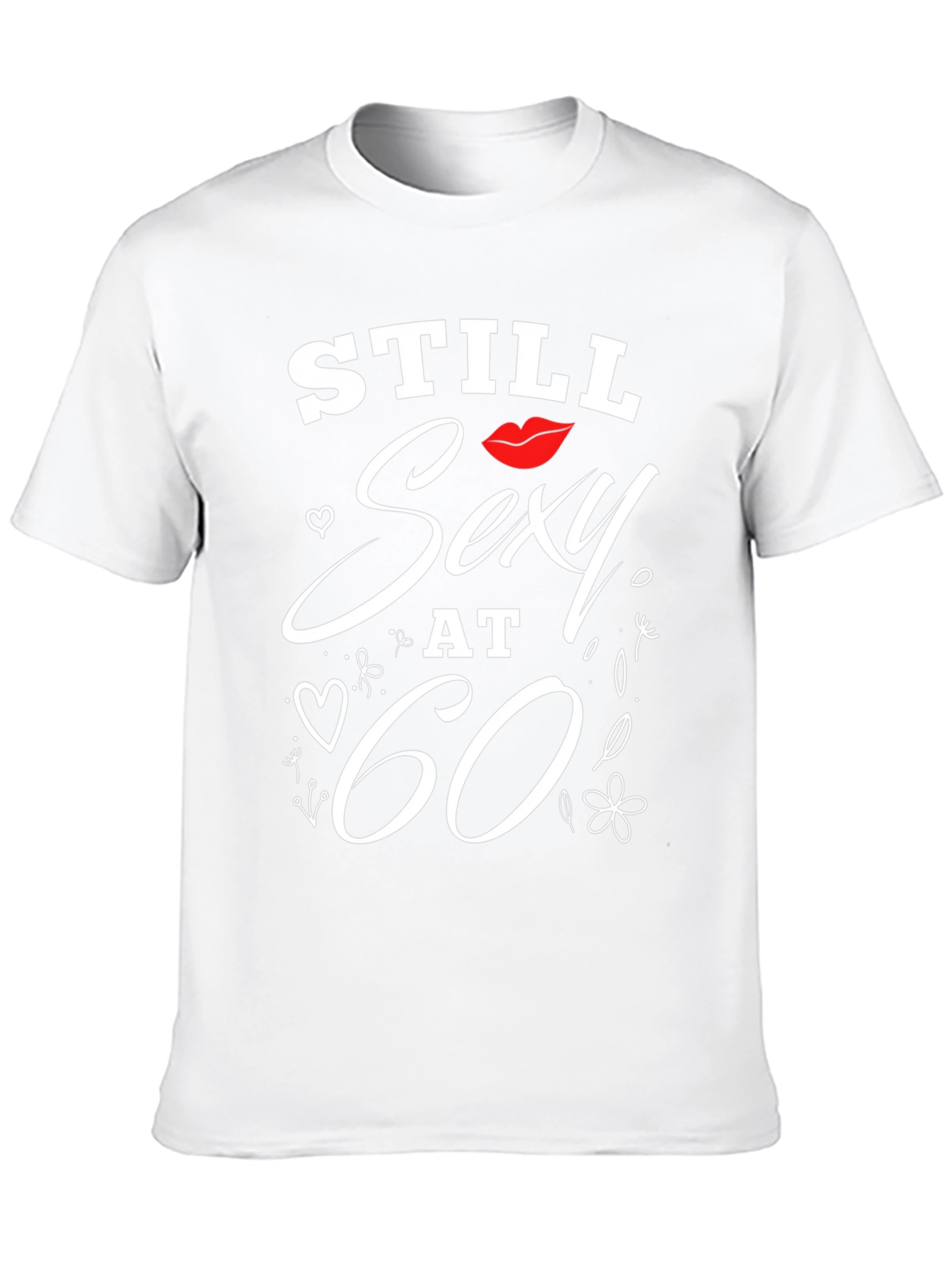 Still Sexy at 60 T-Shirt