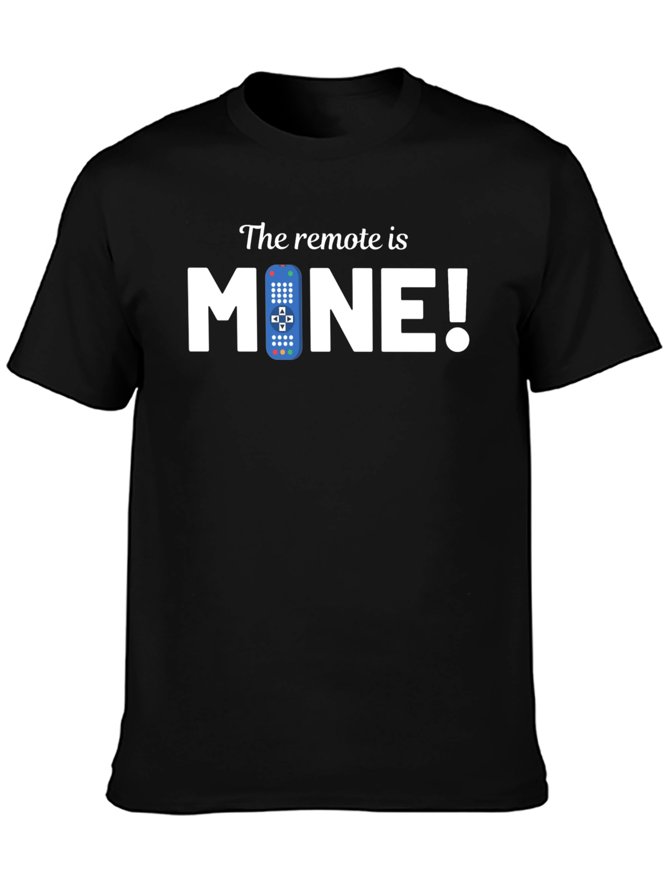 The Remote is MINE! Graphic Tee