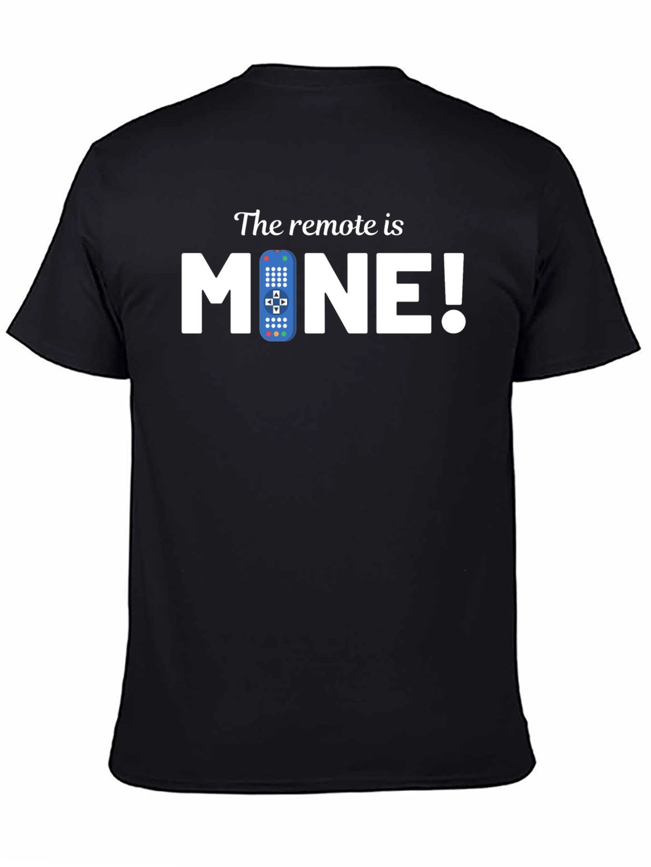 The Remote is MINE! Graphic Tee