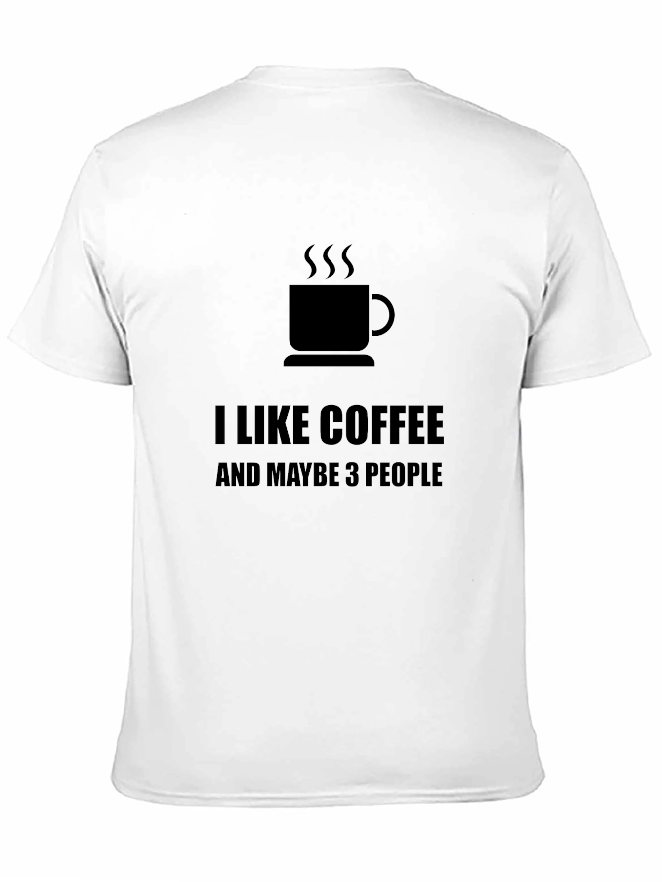 I Like Coffee Maybe 3 People - Black T-Shirt