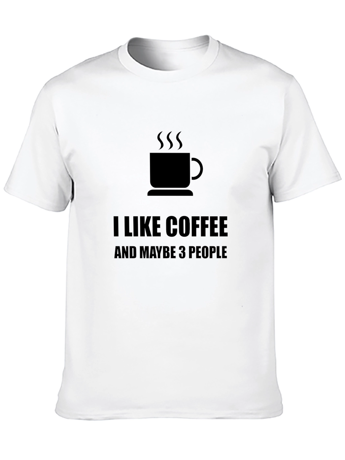 I Like Coffee Maybe 3 People - Black T-Shirt