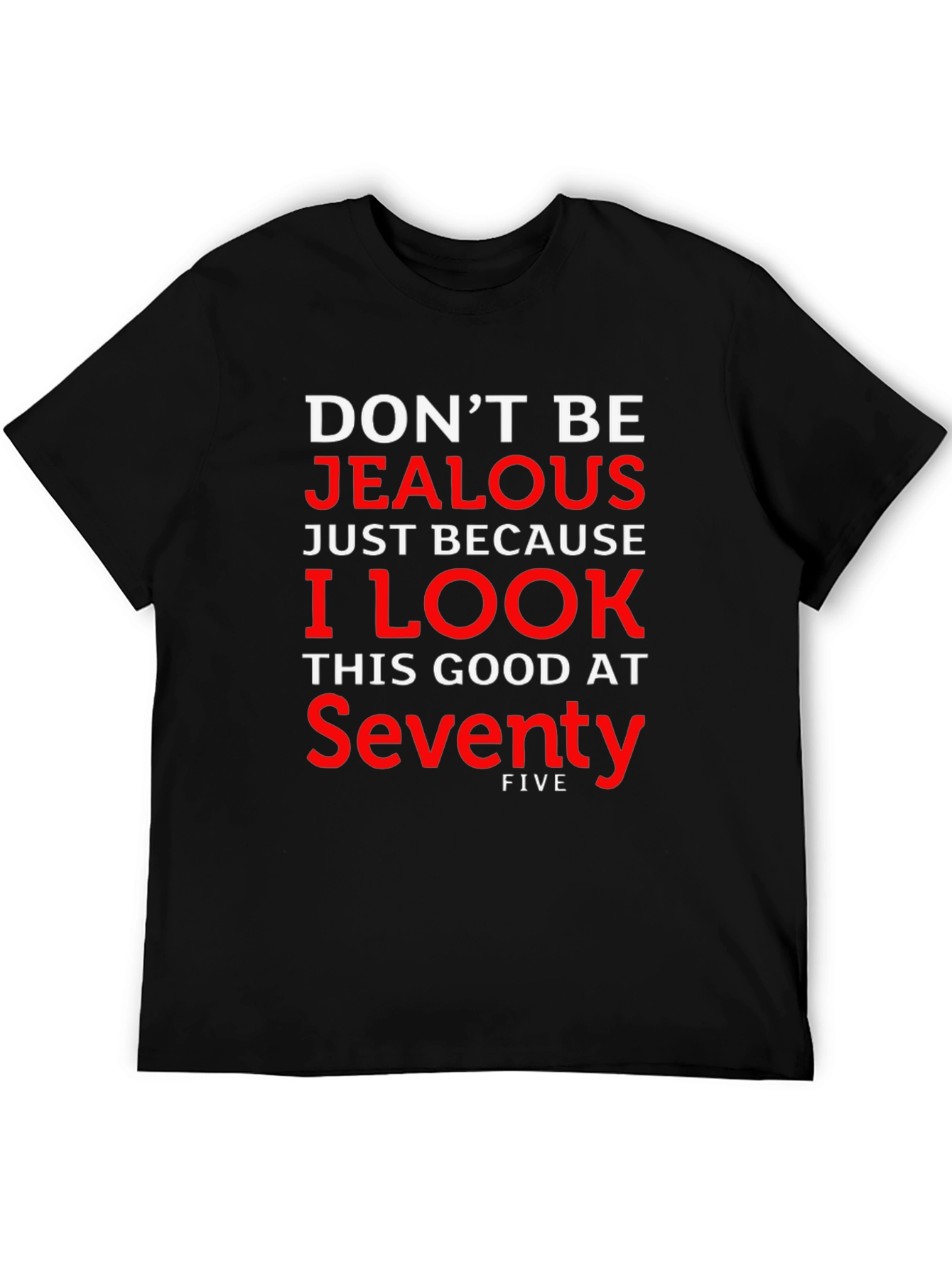 Funny Seventy-Five Birthday T-Shirt