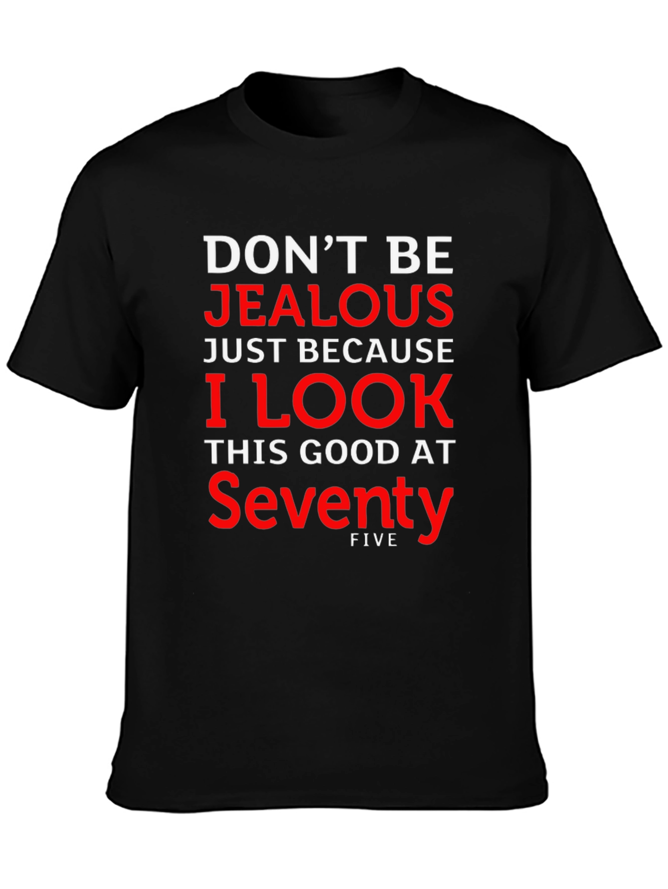 Funny Seventy-Five Birthday T-Shirt