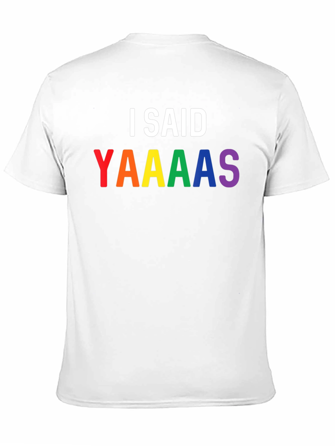 I Said Yaaaas Pride T-Shirt