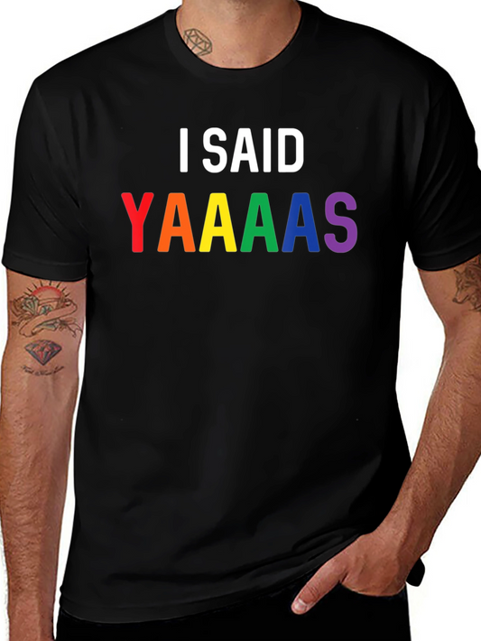 I Said Yaaaas Pride T-Shirt