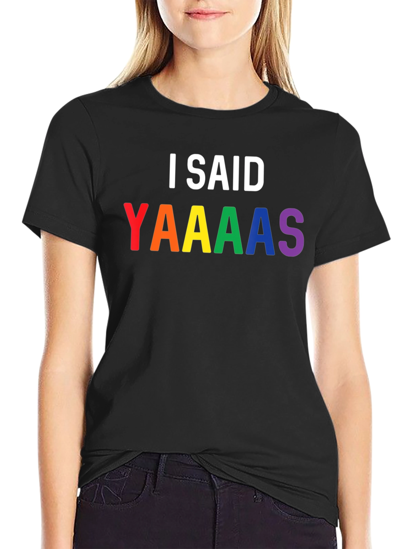 I Said Yaaaas Pride T-Shirt
