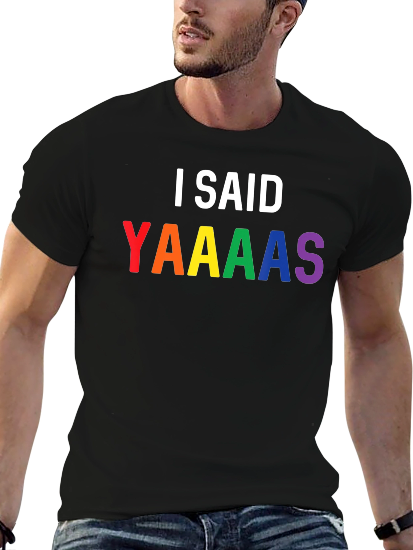I Said Yaaaas Pride T-Shirt