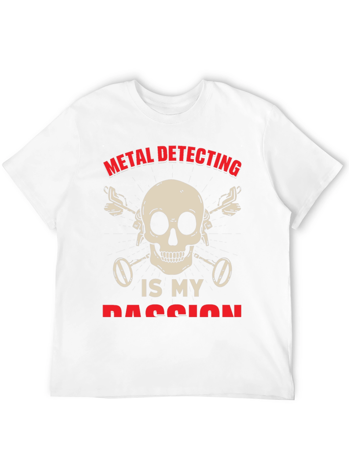 Metal Detecting Is My Passion T-Shirt