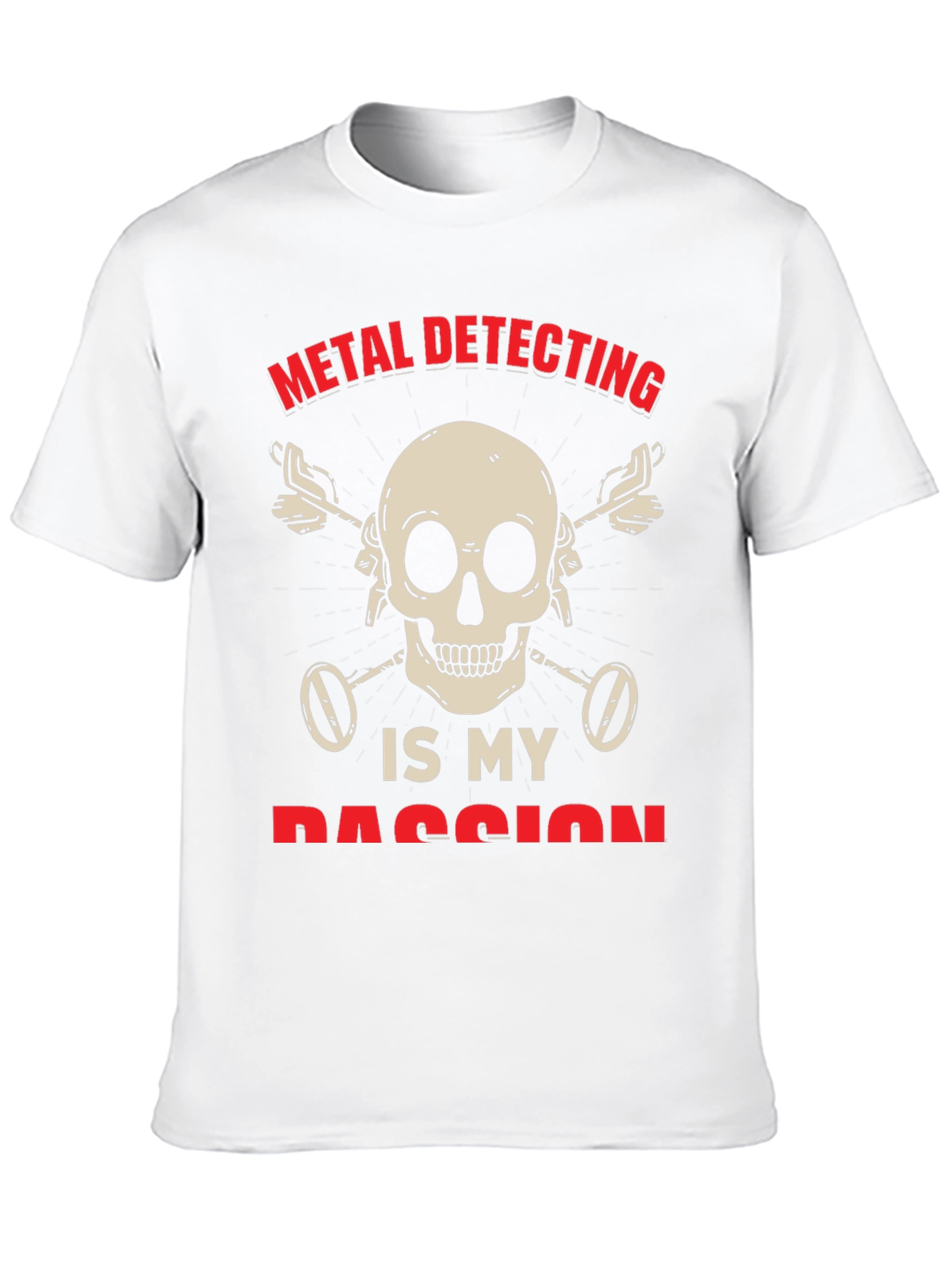 Metal Detecting Is My Passion T-Shirt