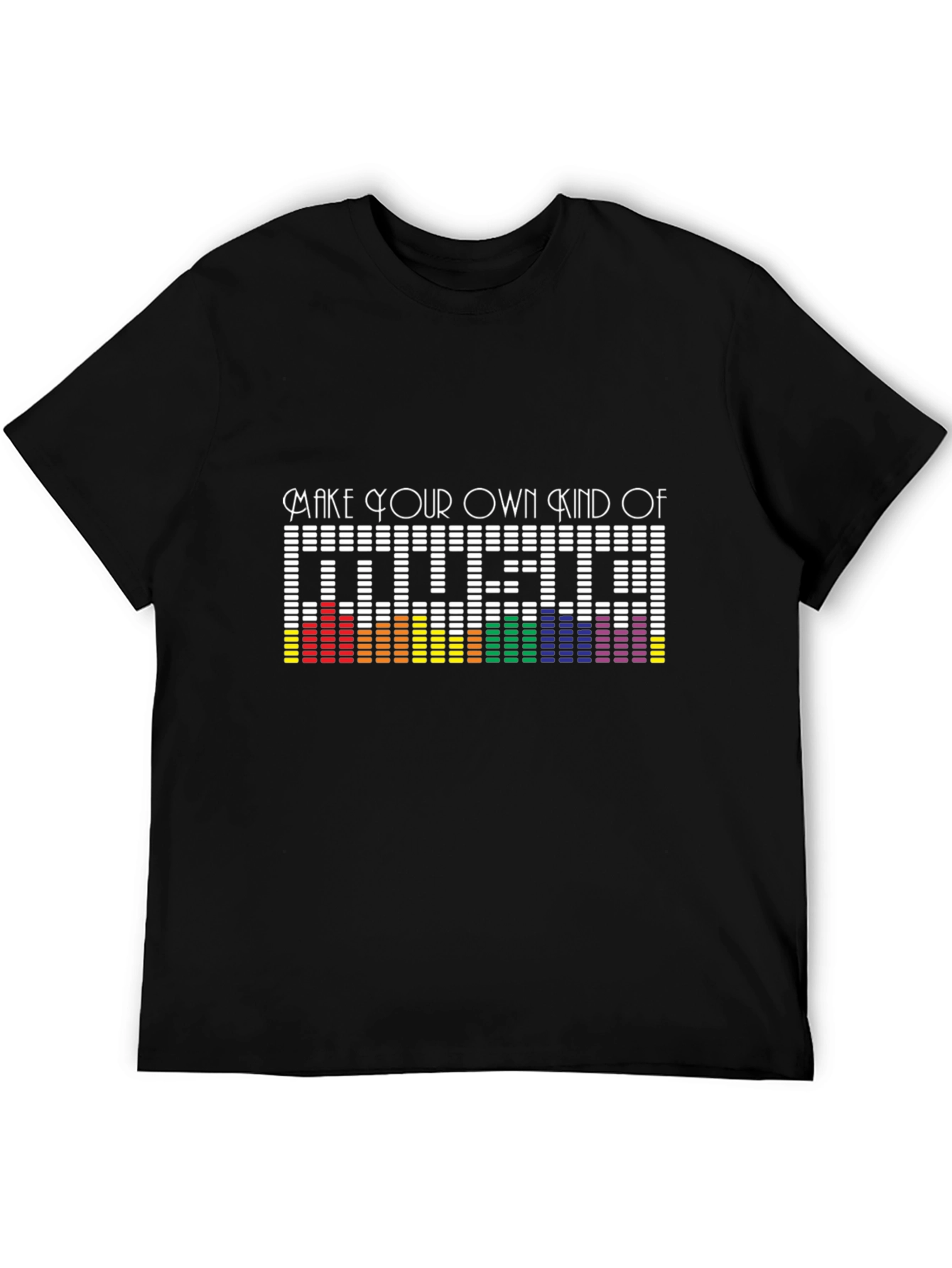 Make Your Own Kind of Music T-Shirt