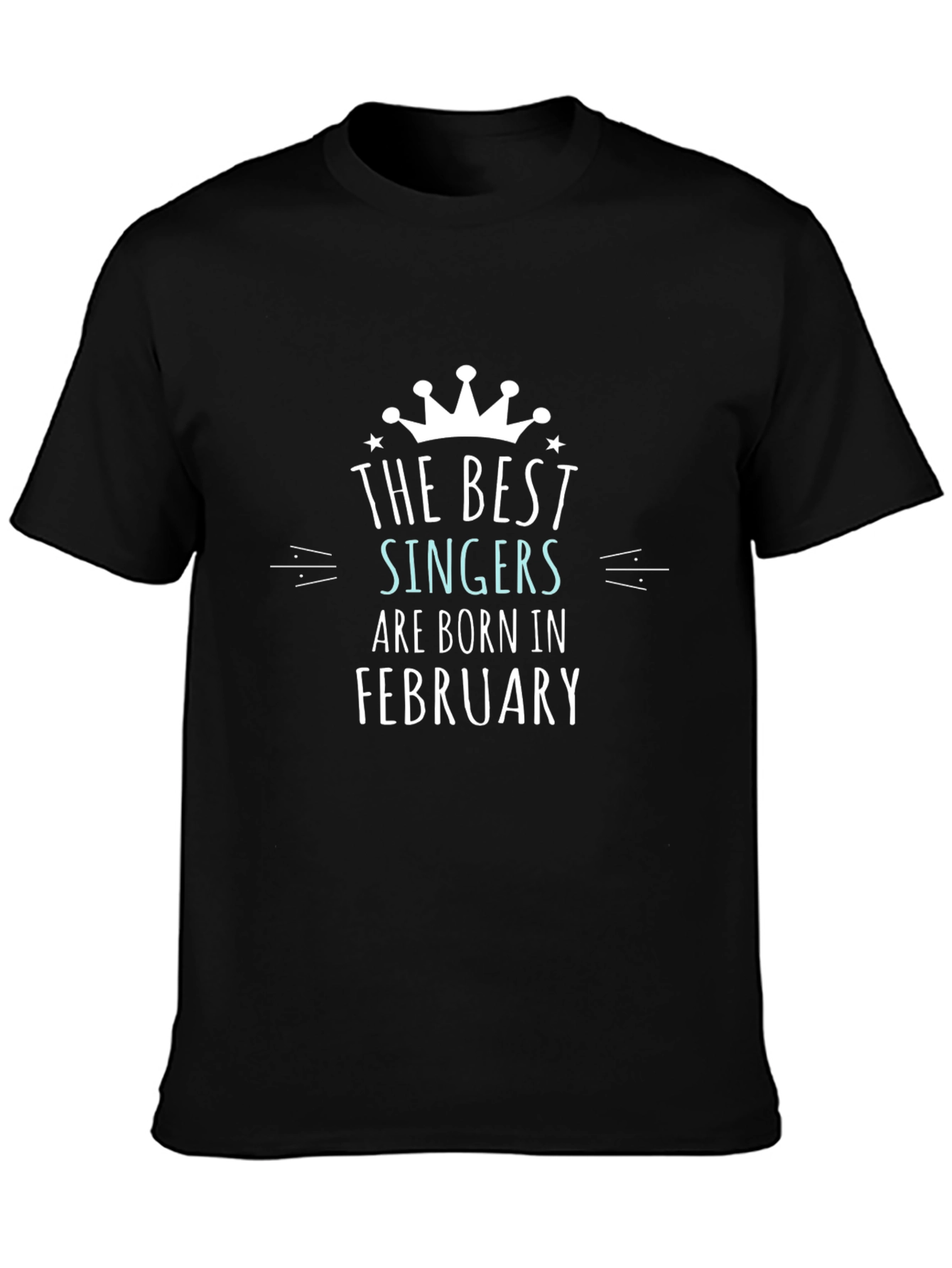Best Singers Born in February Black T-Shirt