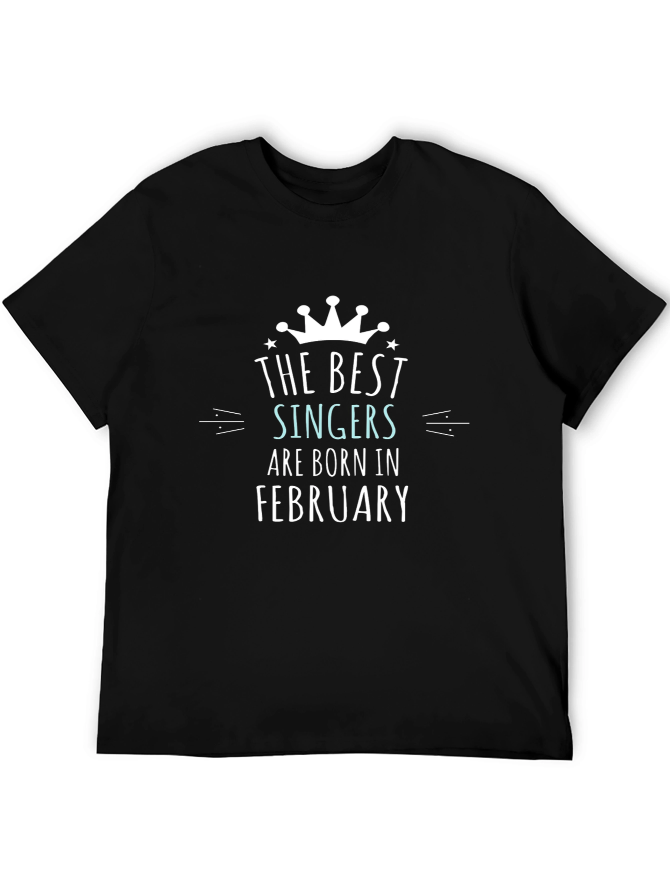 Best Singers Born in February Black T-Shirt