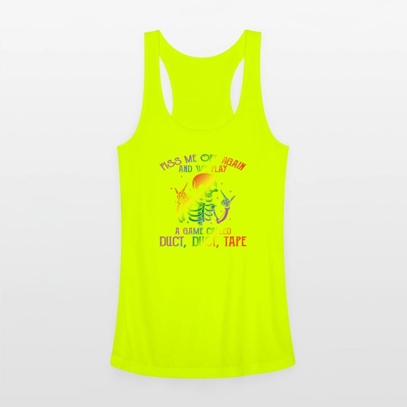 Piss Me Off Again And We Play A Game Called Duct D