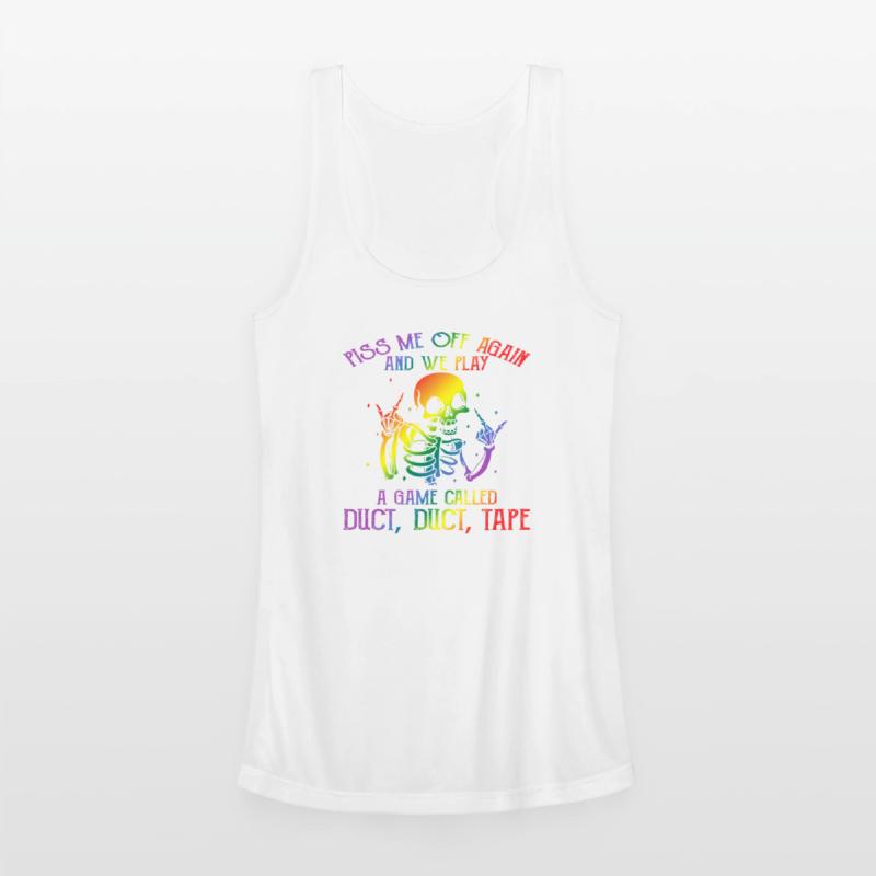 Piss Me Off Again And We Play A Game Called Duct D