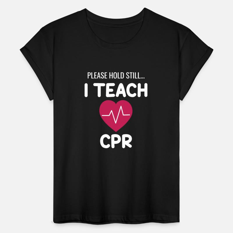 Please Hold Still.. I Teach CPR!! Instructor