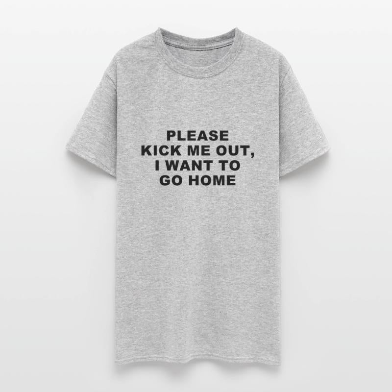 Please Kick Me Out, I Want To Go Home