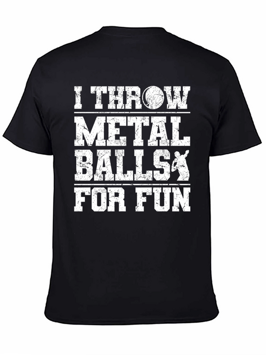 I Throw Metal Balls for Fun - Novelty T-Shirt