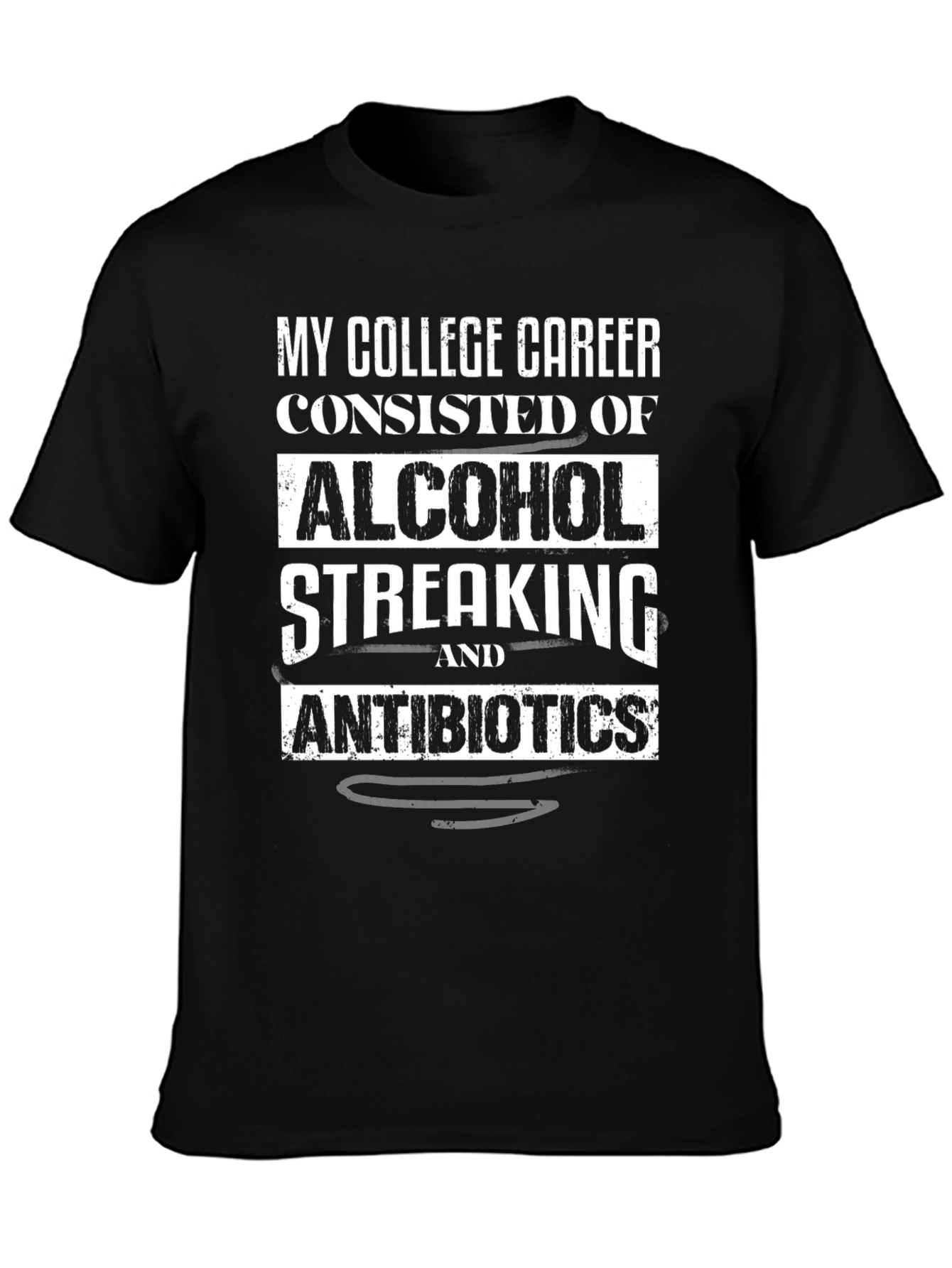College Career Alcohol Streaking Antibiotics Black T-Shirt