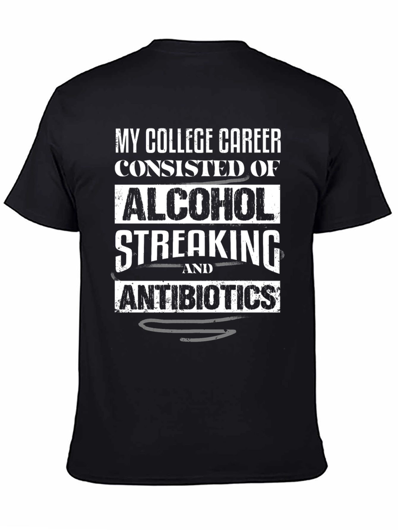 College Career Alcohol Streaking Antibiotics Black T-Shirt