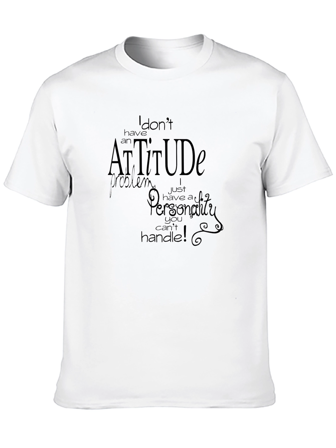 Funny Attitude T-Shirt - Sarcastic Personality Tee